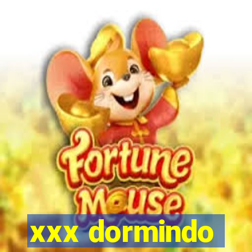 xxx dormindo